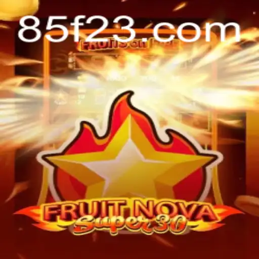 Descubra o Mundo Empolgante de FruitrNovaSupe30 e a Inovação da 85F.COM